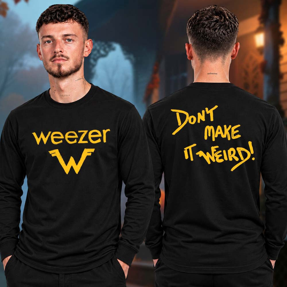 Weezer Merch Dont Make It Weird Unisex Long Sleeve Shirt Gift Ideas For Weezer Lovers - Foxy23shop