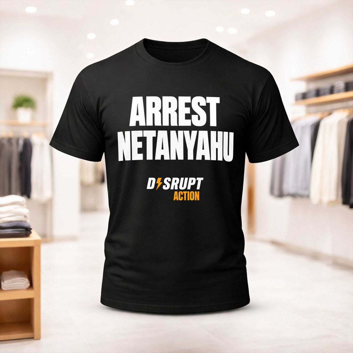 Arrest Netanyahu Disrupt Action T-Shirt Political Protest Tee Presents For Supporters - Foxy23shop