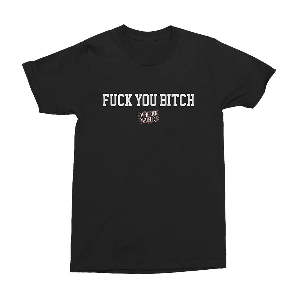 Wheeler Walker Jr Merch F You Bitch T-Shirt Cool Gifts For Wheeler Walker Jr Lovers - Foxy23shop