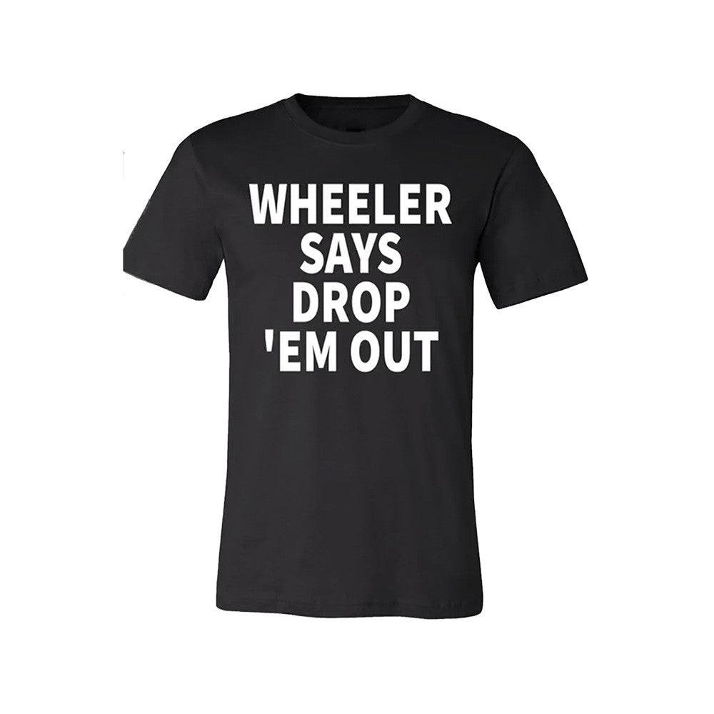 Wheeler Walker Jr Merch Wheeler Says Drop Em Out T-Shirt Funny Gifts For Country Lover - Foxy23shop