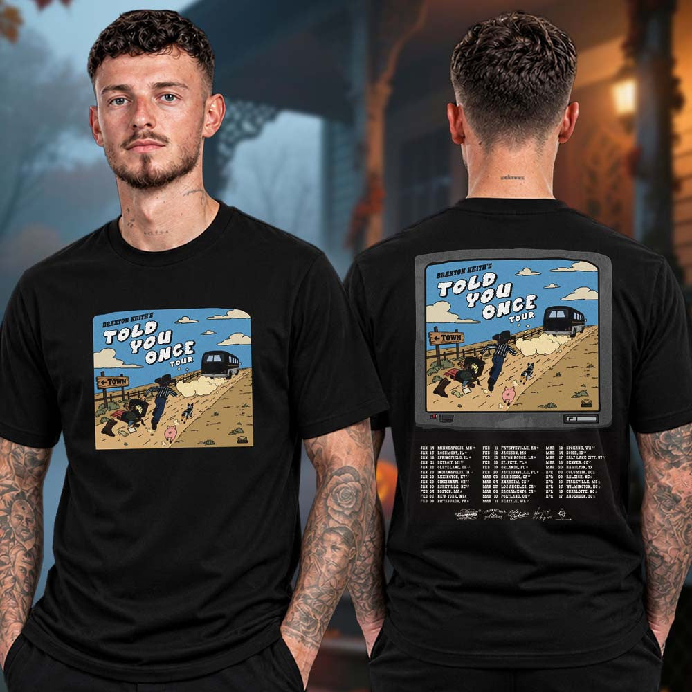 Braxton Keith Merch Told You Once Tour 2027 Tour Dates T-Shirt Gifts For Braxton Keith Lovers - Foxy23shop