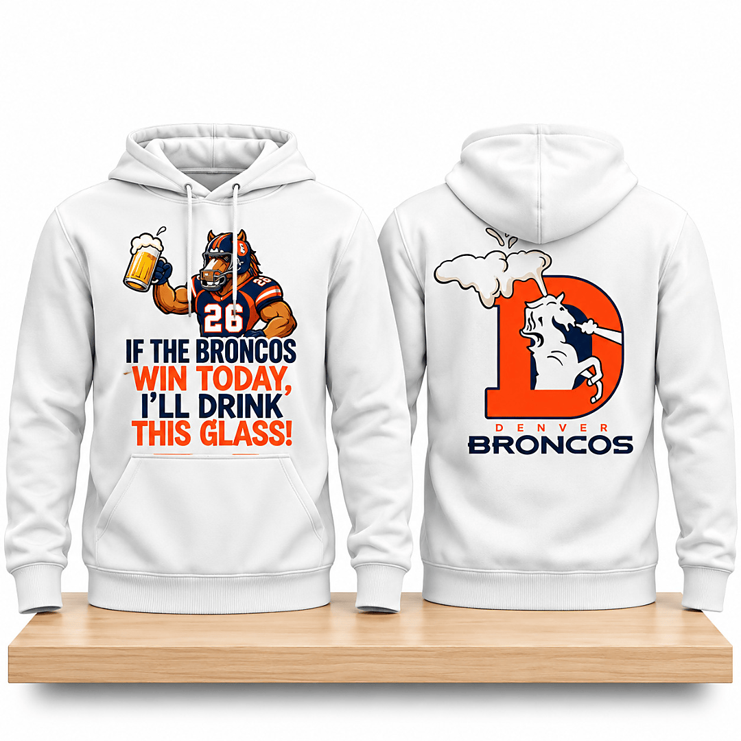 Denver Broncos I'm Drunk Today I'll Drink This Glass 2026 Hoodie Denver Broncos Apparel Fan Gear - Foxy23shop