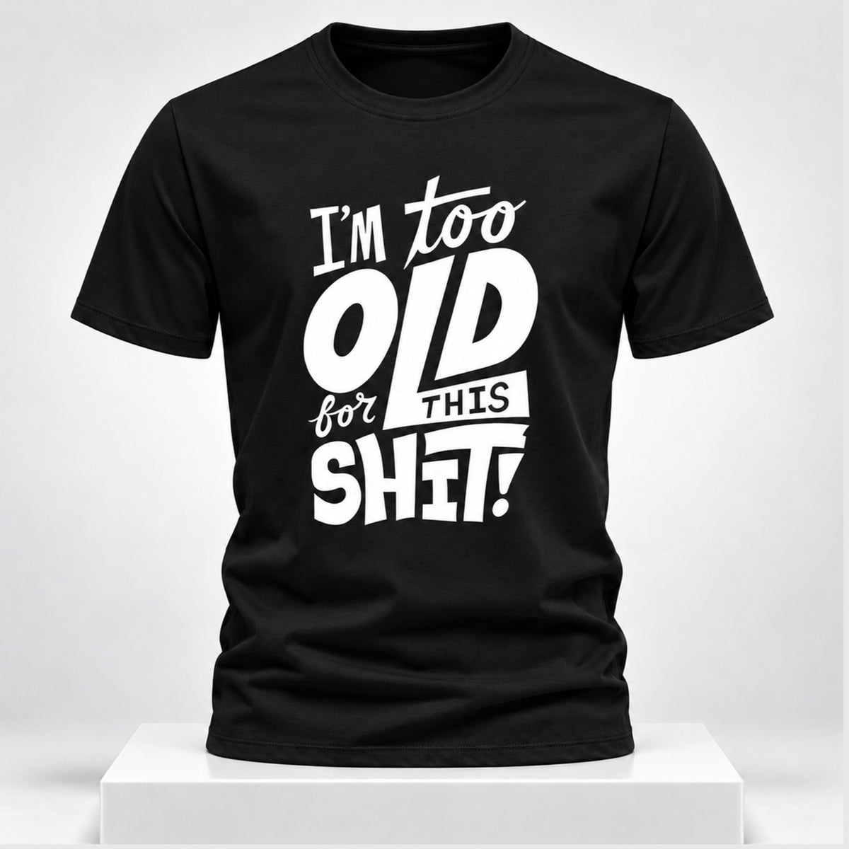 I'm Too Old For This S 2026 T-Shirt Funny Saying Shirt Humorous Gifts For BFF - Foxy23shop