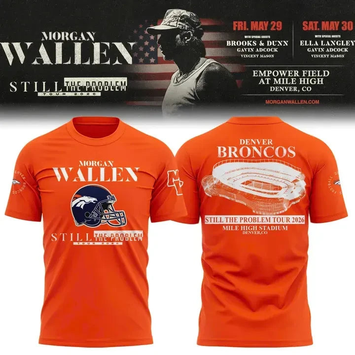 Morgan Wallen X Denver Broncos Still The Problem Tour 2026 Shirt Denver Broncos Clothing - Foxy23shop