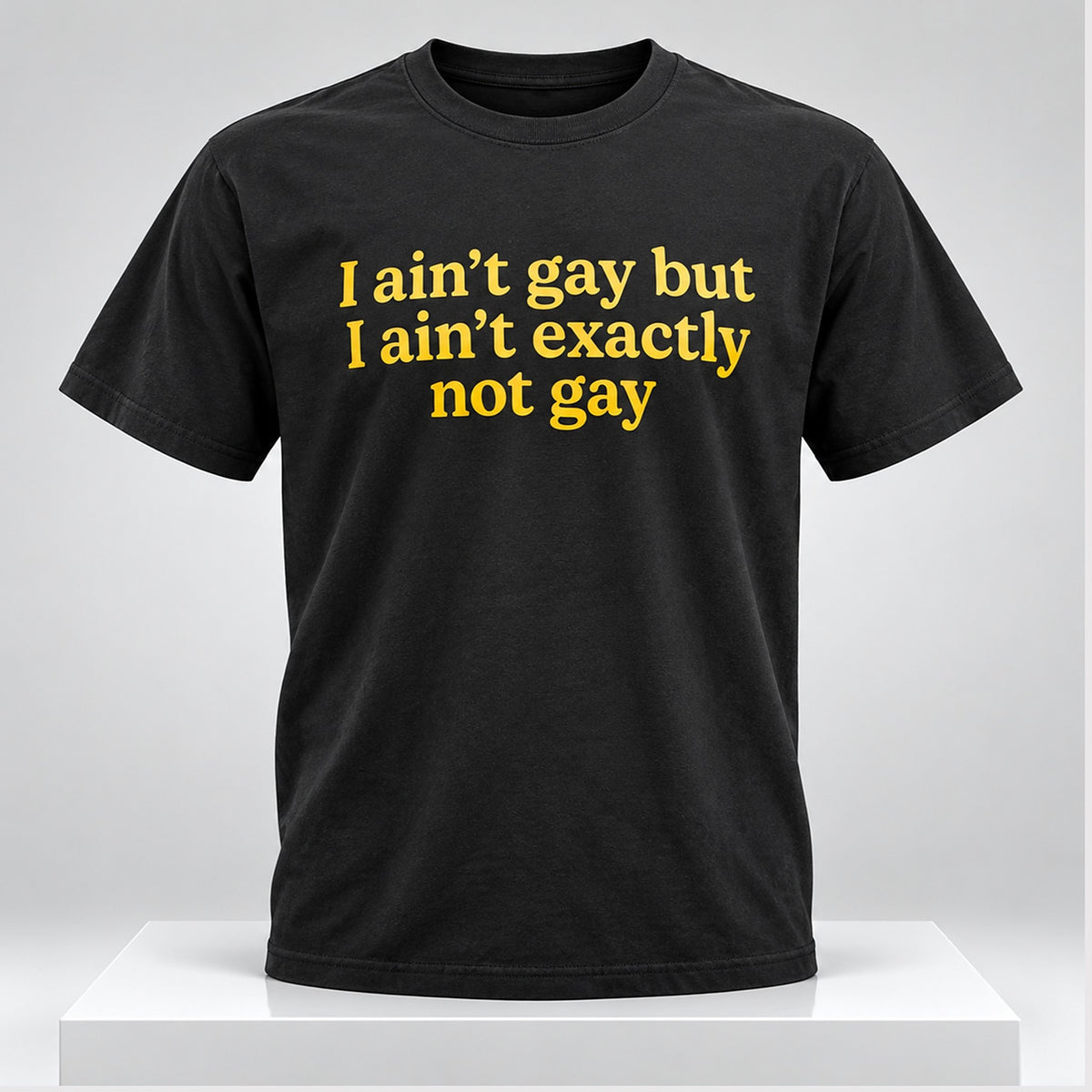 I Aint Gay But I Aint Exactly Not Gay 2026 T-Shirt Funny Saying Shirt Gifts For LGBTQ Friends - Foxy23shop