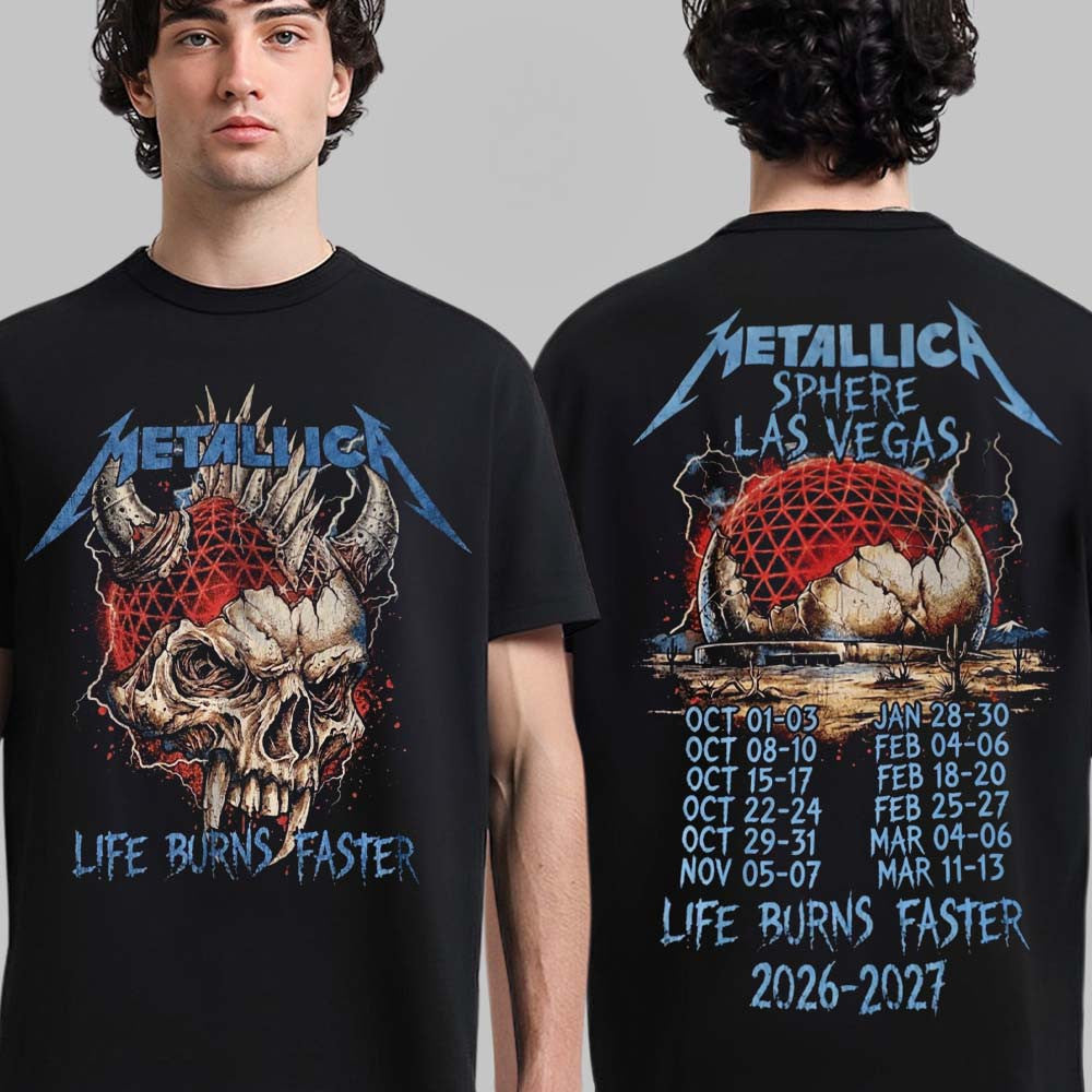 Metallica Life Burns Faster 2026 2027 Las Vegas Live At Sphere Tour T-Shirt Gifts For Metallica Lover - Foxy23shop