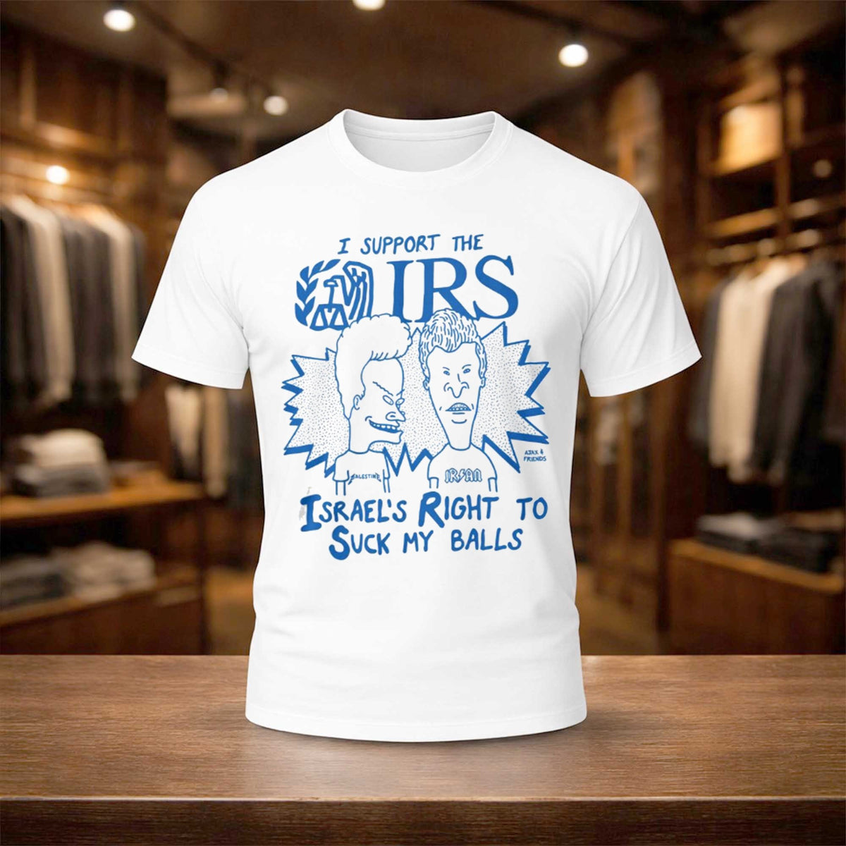 I Support The IRS Israel's Right To Suck My Balls T-Shirt Funny Saying Shirt Gifts For BFF - Foxy23shop