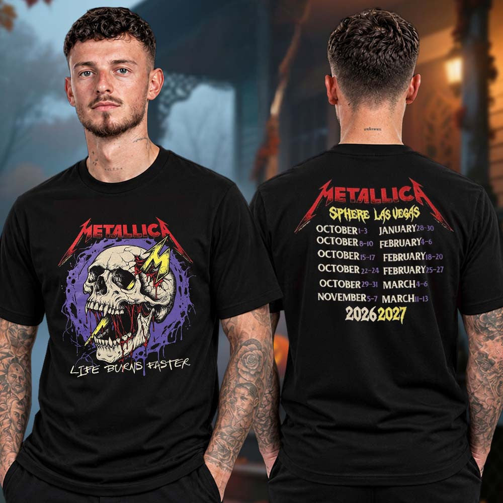 Metallica Las Vegas NV Sphere Life Burns Faster Broken Skull Dateback T-Shirt Gifts For Metallica Lovers - Foxy23shop