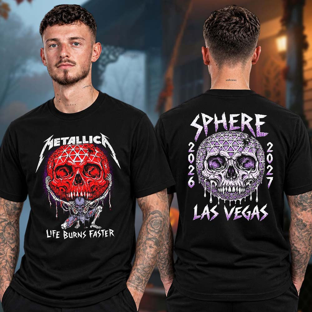 Metallica Merch Las Vegas NV Sphere Life Burns Faster Carrying T-Shirt Unique Gift For Fans - Foxy23shop