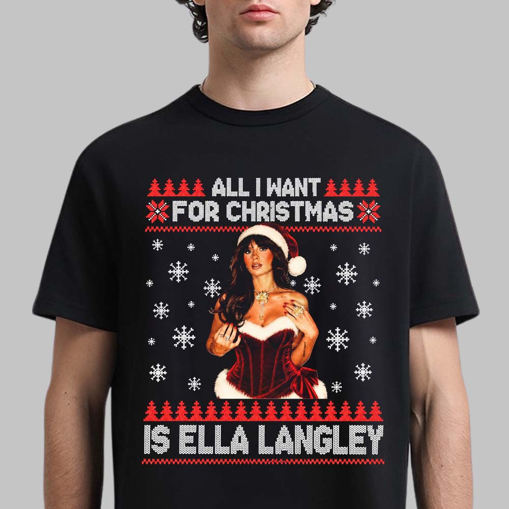All I Want For Christmas Is Ella Langley 2026 Christmas Shirt Gifts For Ella Langley Fans - Foxy23shop