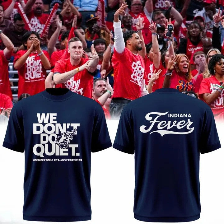 Indiana Fever We Don't Do Quiet 2026 WNBA Playoffs T-Shirt Indiana Fever Apparel Unique Fan Gear - Foxy23shop