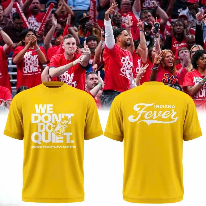 Indiana Fever We Don't Do Quiet 2026 WNBA Playoffs T-Shirt Indiana Fever Clothes Fan Gear - Foxy23shop