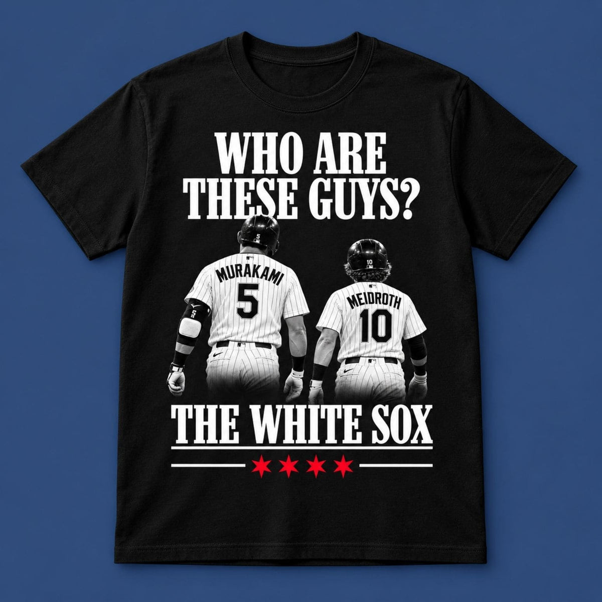 Murakami And Meidroth Who Are These Guys The White Sox Shirt Chicago White Sox Merch Gifts For Fans - Foxy23shop