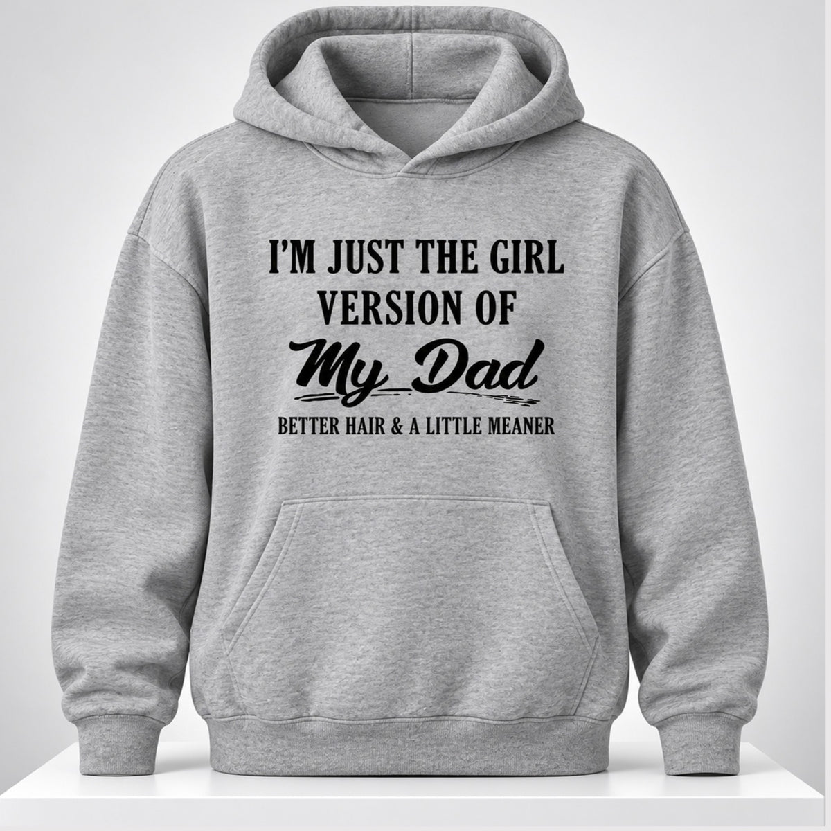 Im Just The Girl Version Of My Dad 2026 Hoodie Funny Saying Clothing Gift For Besties - Foxy23shop