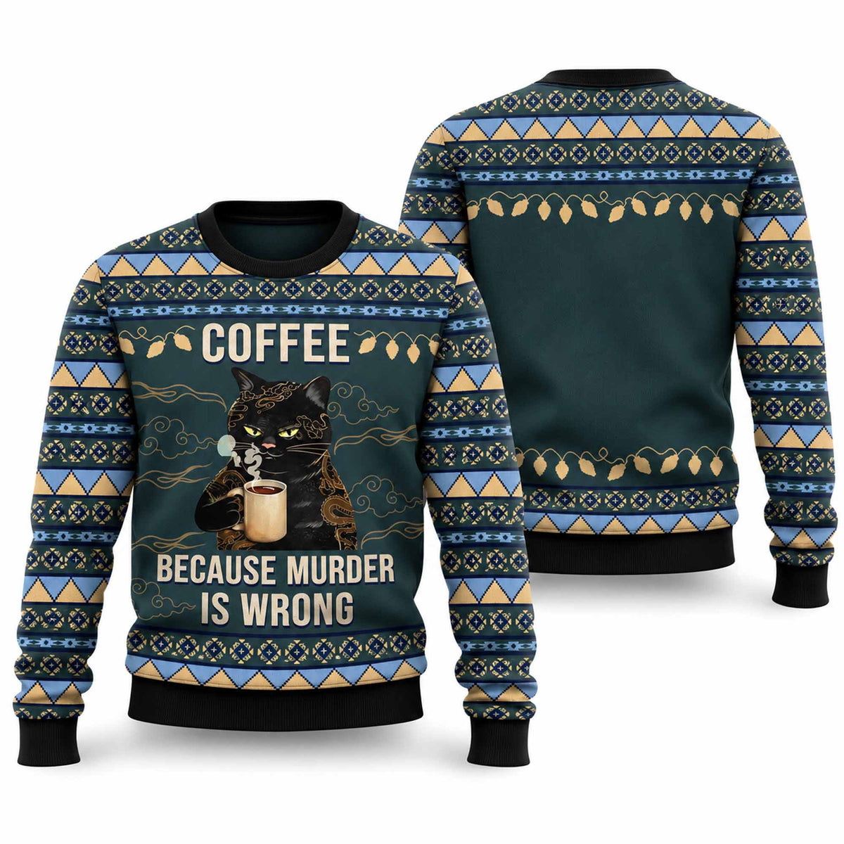 Christmas Black Cat Coffee Because Murder Is Wrong Ugly Sweater Xmas Presents For Cat Lovers - Foxy23shop