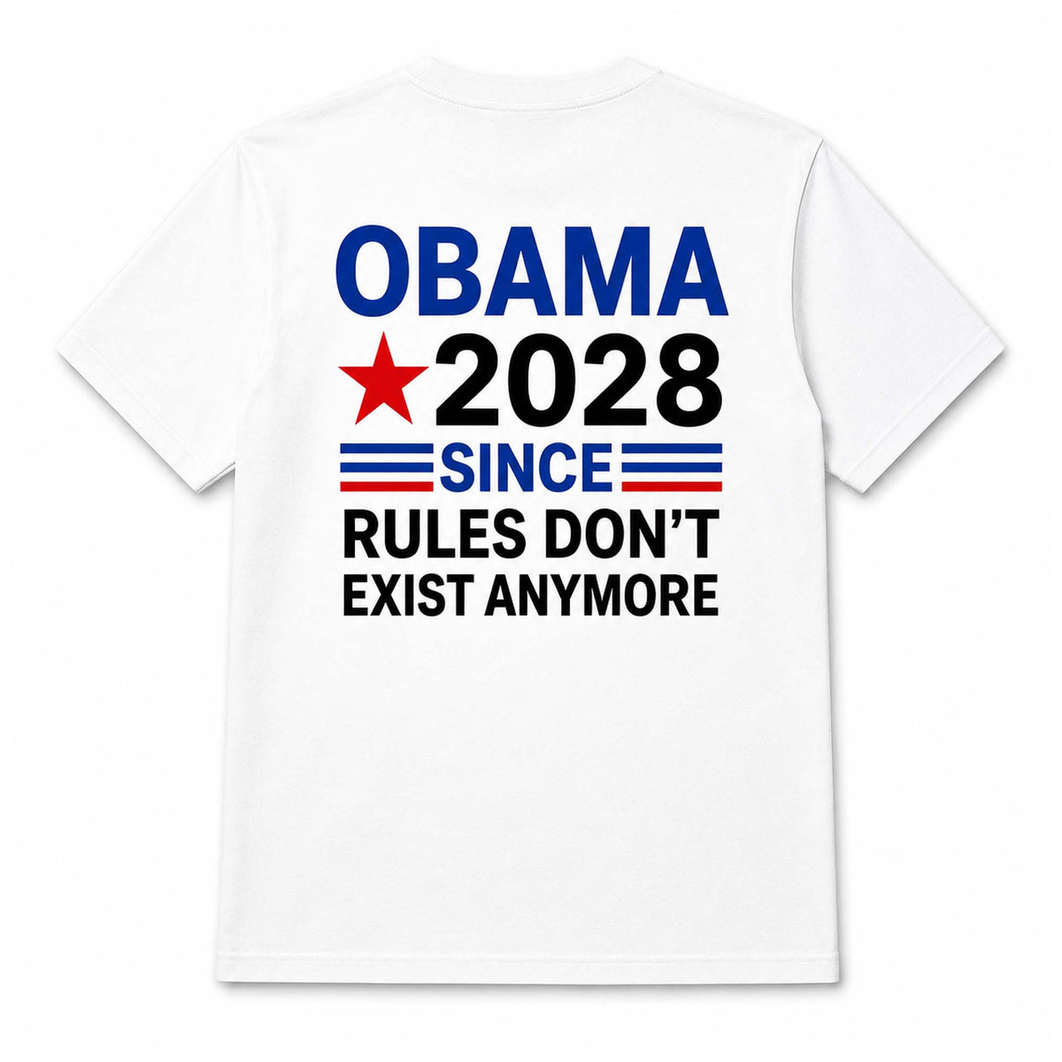 Obama 2028 Since Rules Don't Exist Anymore Shirt Political Themed Tee Gifts For Activists - Foxy23shop
