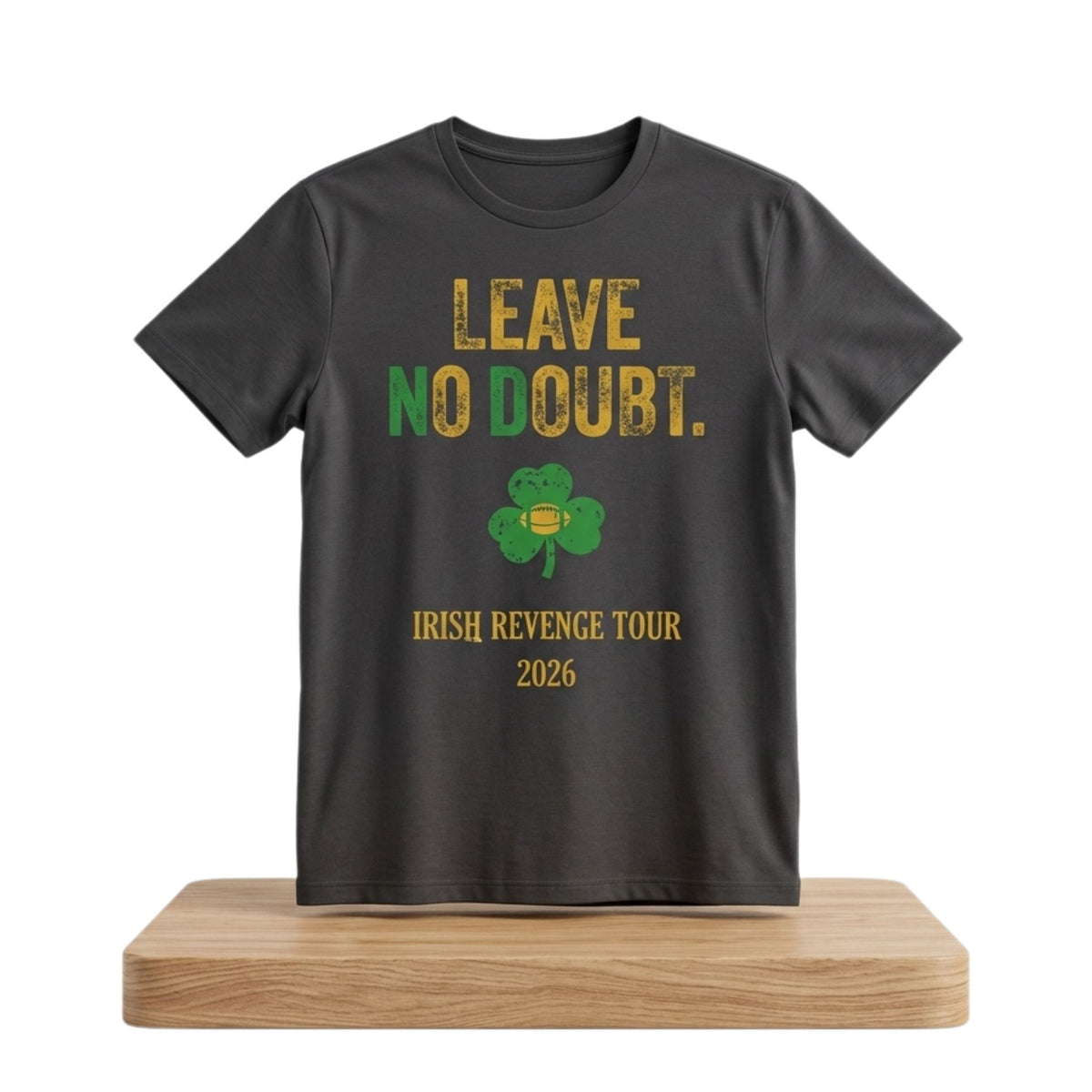 Notre Dame Leave No Doubt Irish Revenge Tour 2026 Shirt Best Gifts For Football Lovers - Foxy23shop