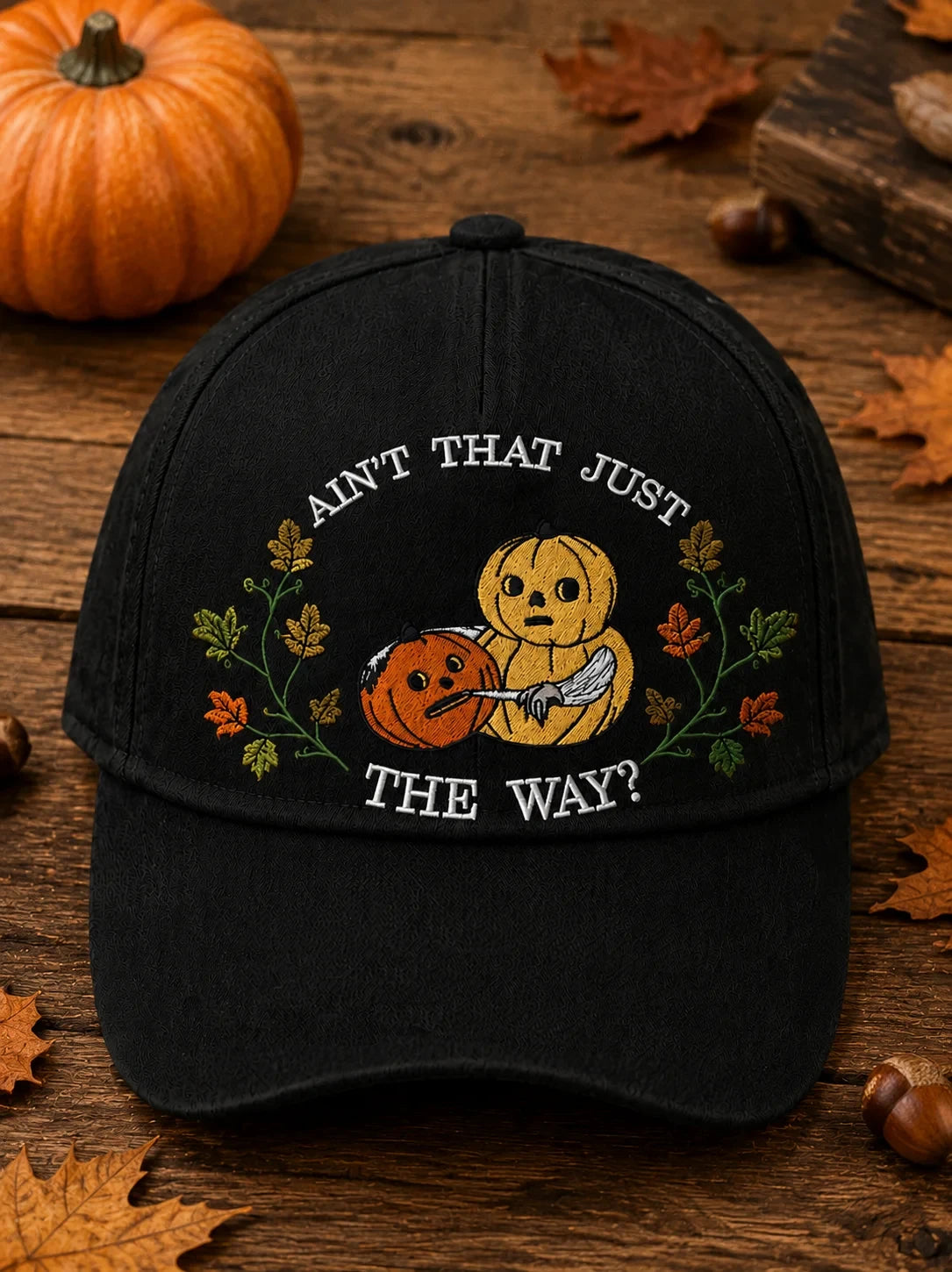 Ain't That Just The Way Pumpkin Halloween Hat Spooky Halloween Baseball Cap Gift Ideas