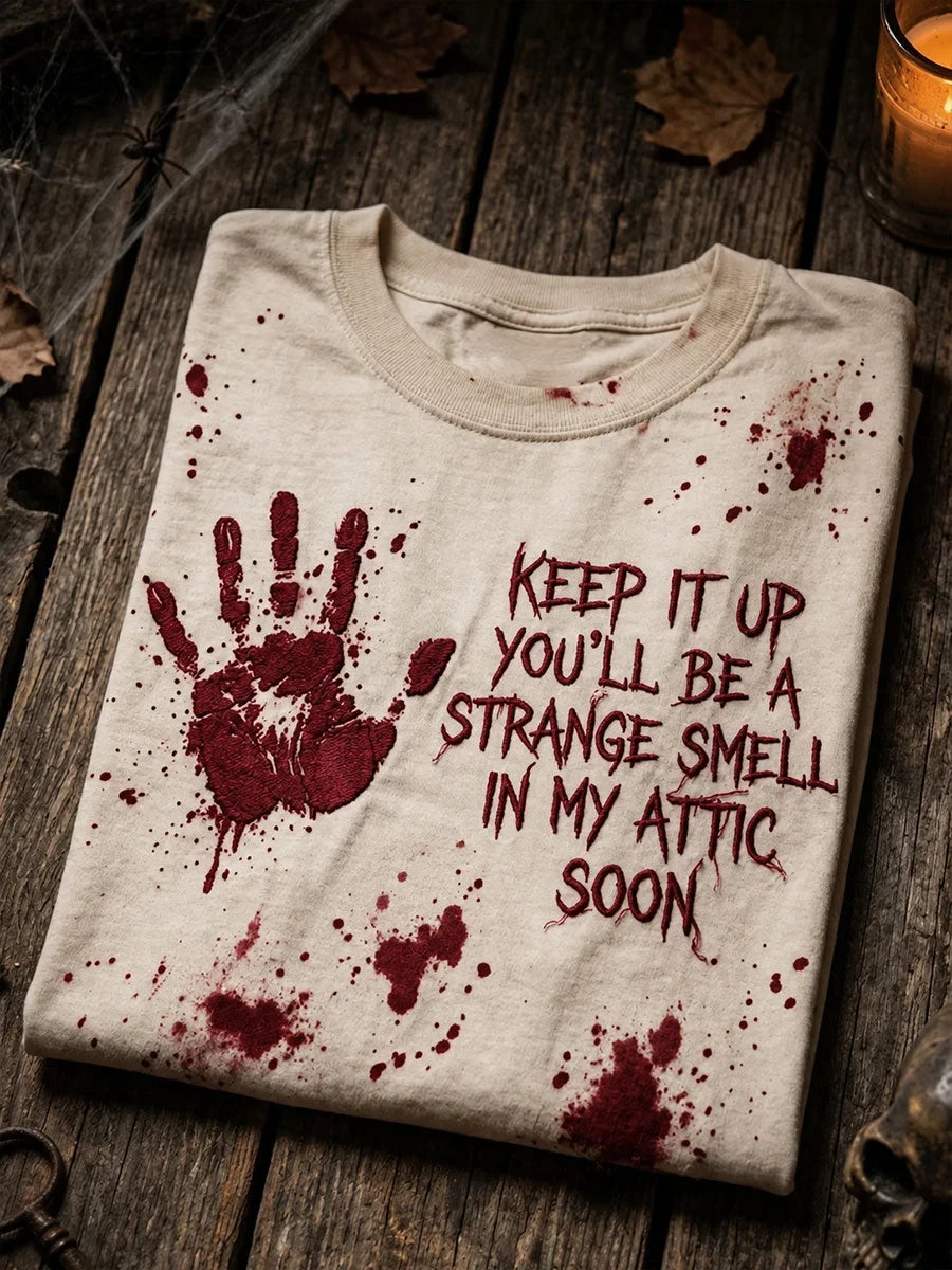 Keep It Up Youll Be A Strange Smell In My Attic Soon T-Shirt Halloween Merch Gift Idea