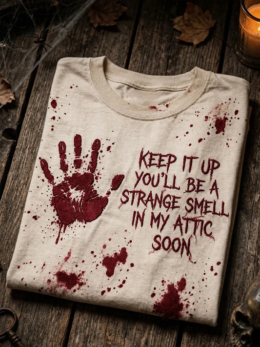 Keep It Up Youll Be A Strange Smell In My Attic Soon T-Shirt Halloween Merch Gift Idea