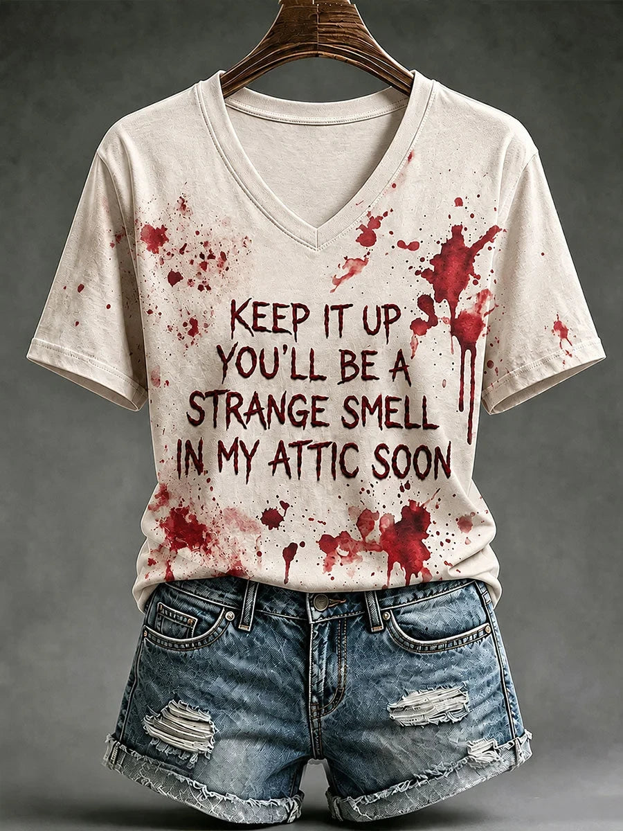 Keep It Up Youll Be A Strange Smell In My Attic Soon V-Neck Shirt Best Halloween Clothing