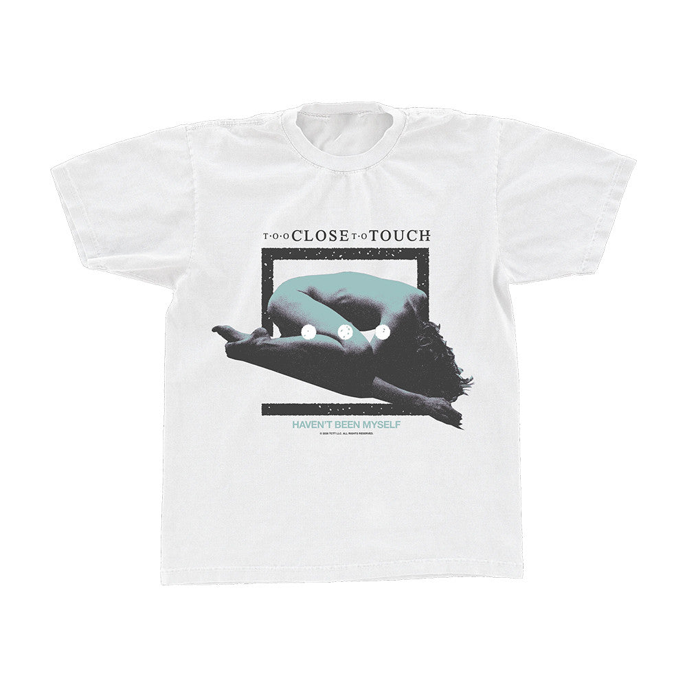 Too Close To Touch Merch Havent Been Myself White T-Shirt Too Close To Touch Apparel - Foxy23shop