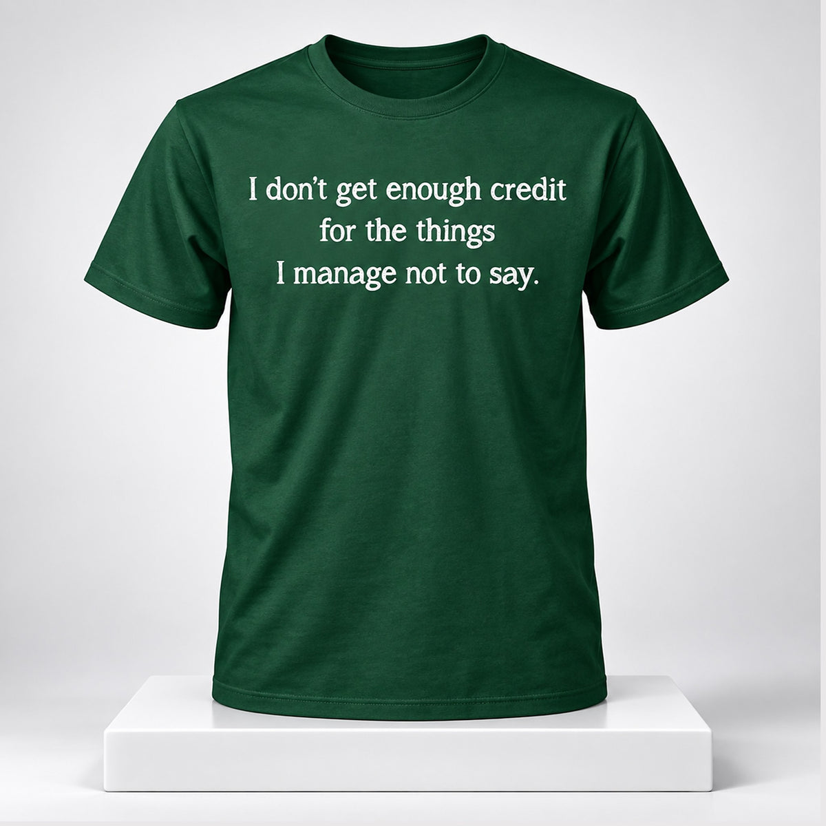 I Dont Get Enough Credit For The Things I Manage Not To Say 2026 T-Shirt Funny Saying Shirt Gifts For Boyfriend - Foxy23shop