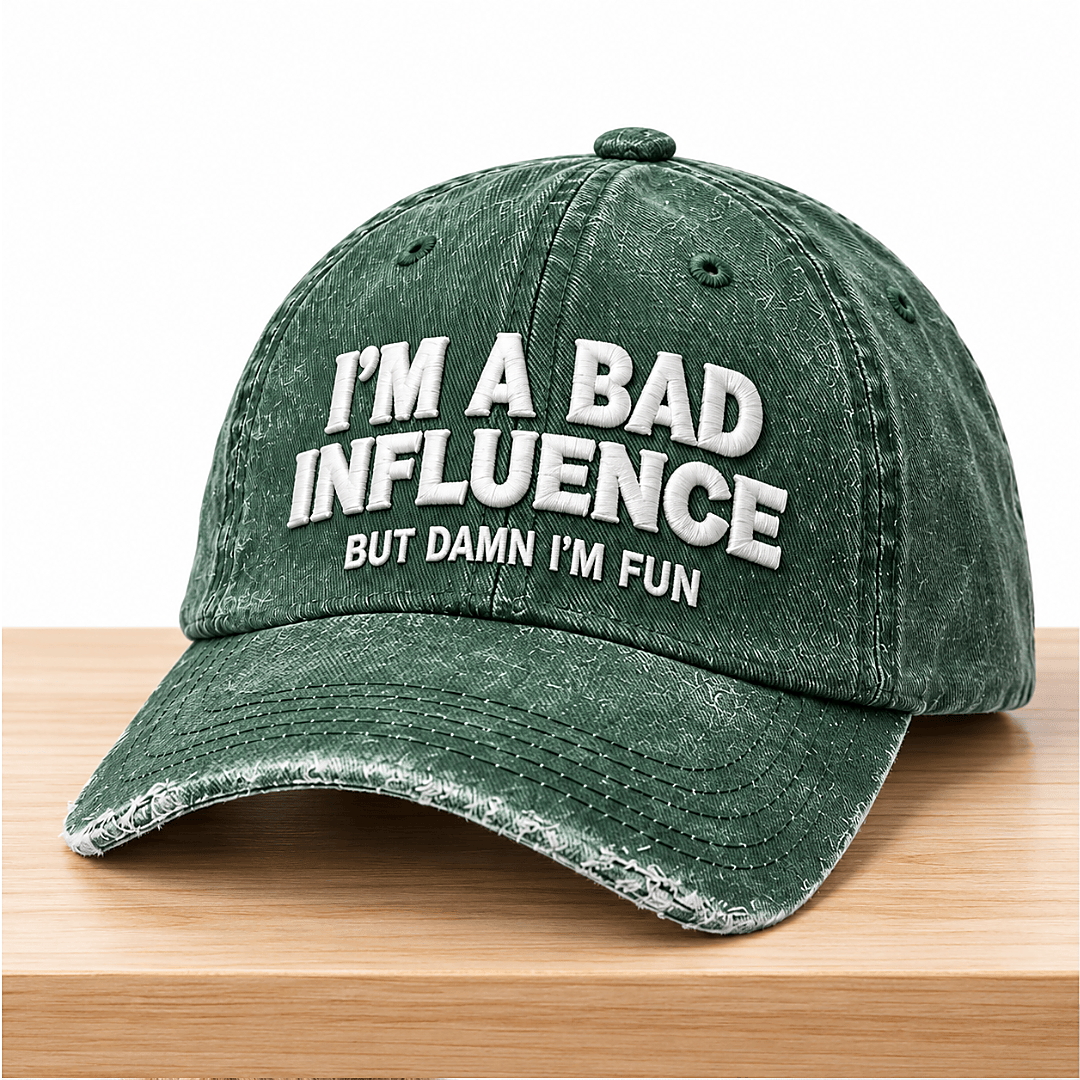 I'm A Bad Influence But Damn I'm Fun Hat Funny Saying Baseball Cap Gifts For BFF - Foxy23shop