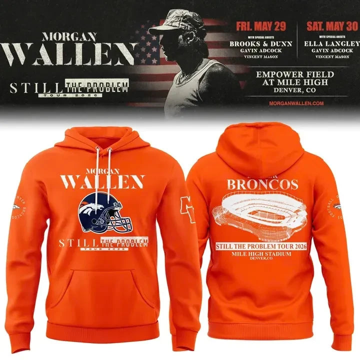 Morgan Wallen X Denver Broncos Merch Still The Problem Tour 2026 Hoodie Morgan Wallen Apparel - Foxy23shop