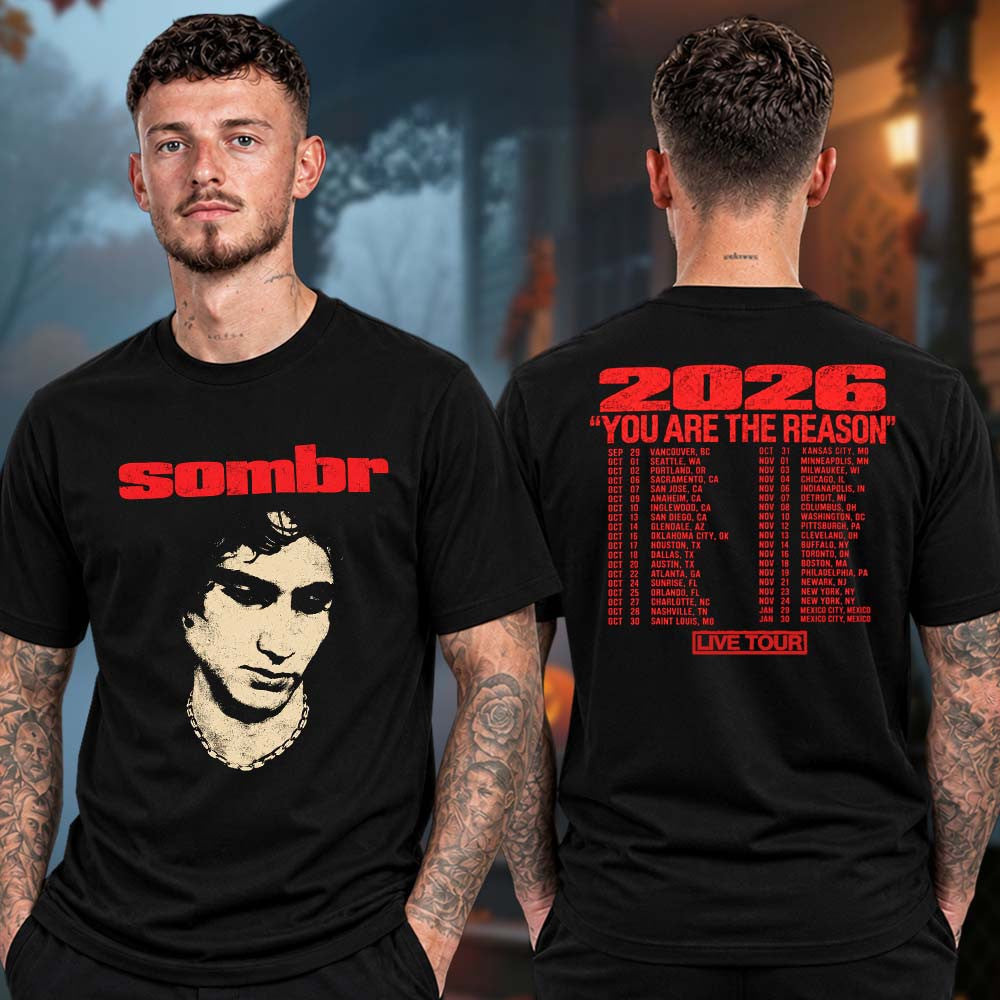 Sombr Merch You Are The Reason North America Tour 2026 Photo Tour Dates Two Sided Unisex T Shirt - Foxy23shop