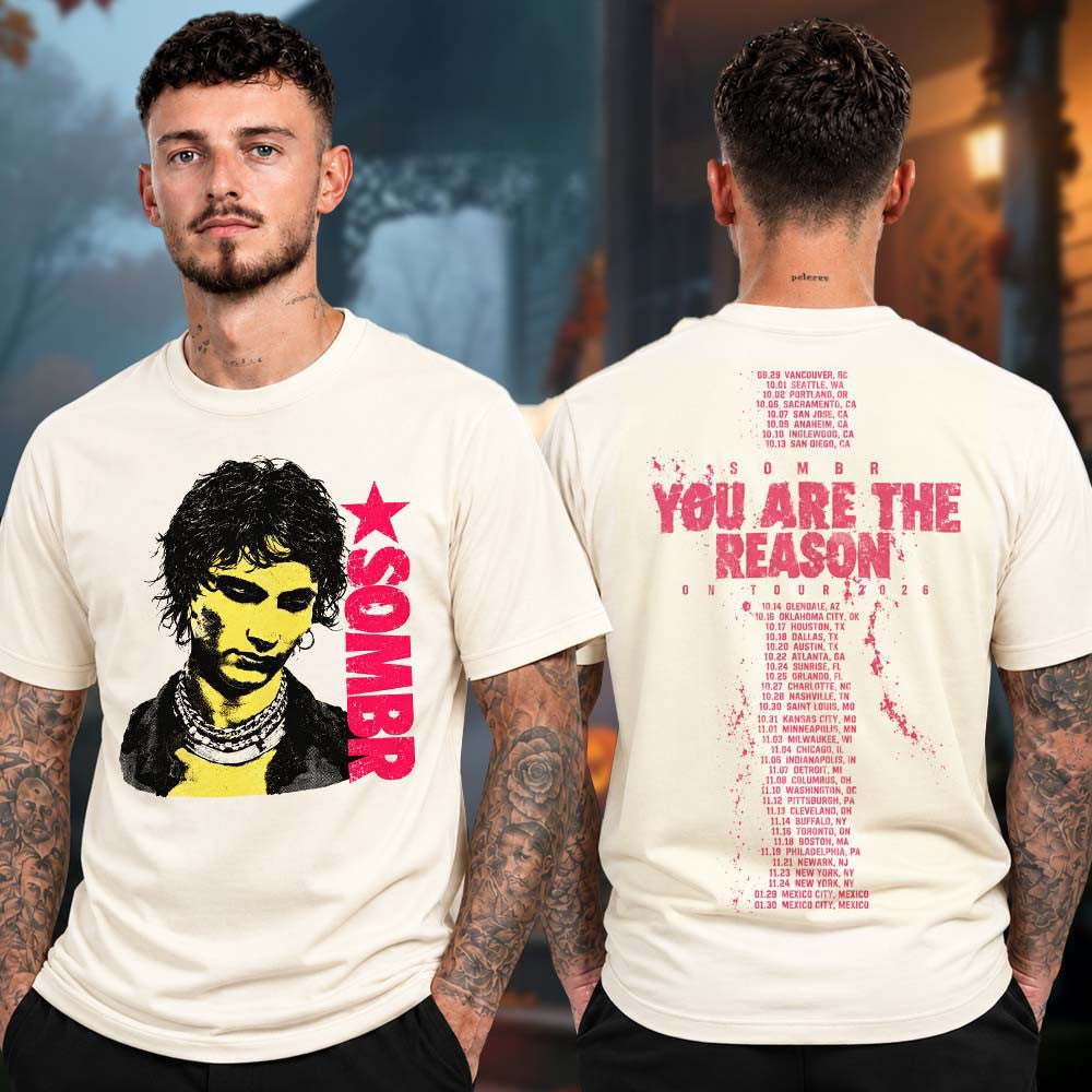 Sombr Merch You Are The Reason North America Tour 2026 Punk Portrait Tour Dates Two Sided Unisex T Shirt - Foxy23shop
