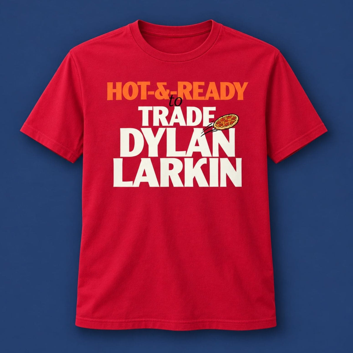 Hot And Ready To Trade Dylan Larkin Parody Shirt Detroit Red Wings Clothes Gifts For Fans - Foxy23shop