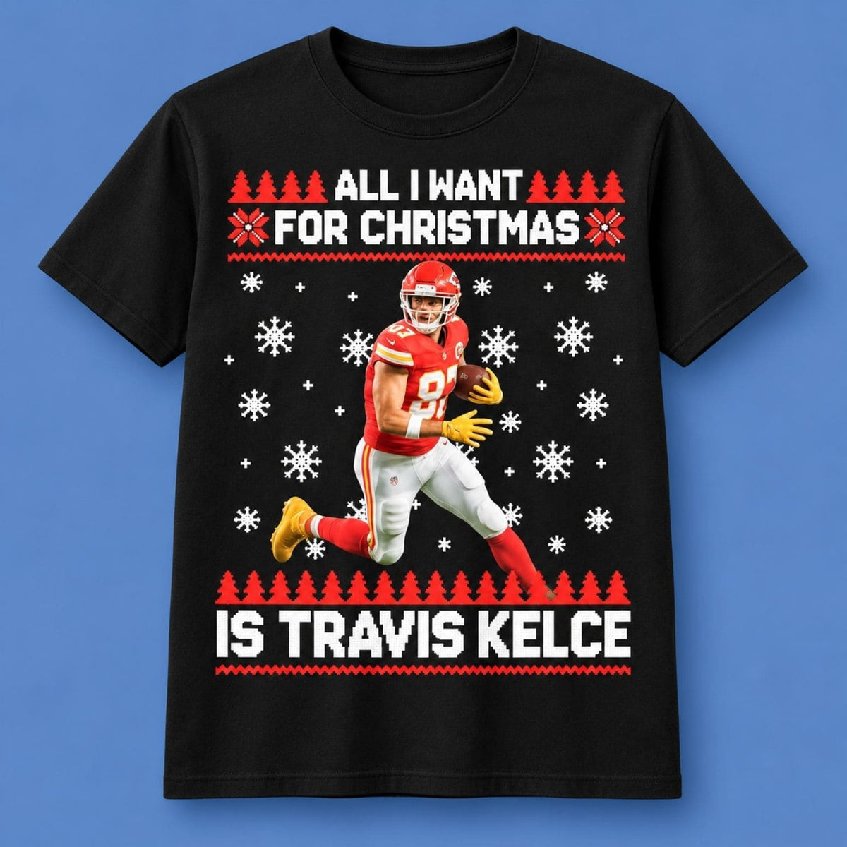 All I Want For Christmas Is Travis Kelce Black T-Shirt Xmas Gifts For Travis Kelce Fans - Foxy23shop