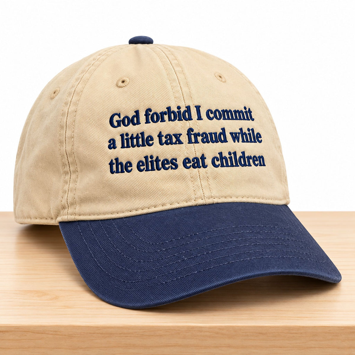 God Forbid I Commit A Little Tax Fraud While The Elites Eat Children Hat Funny Saying Baseball Cap - Foxy23shop