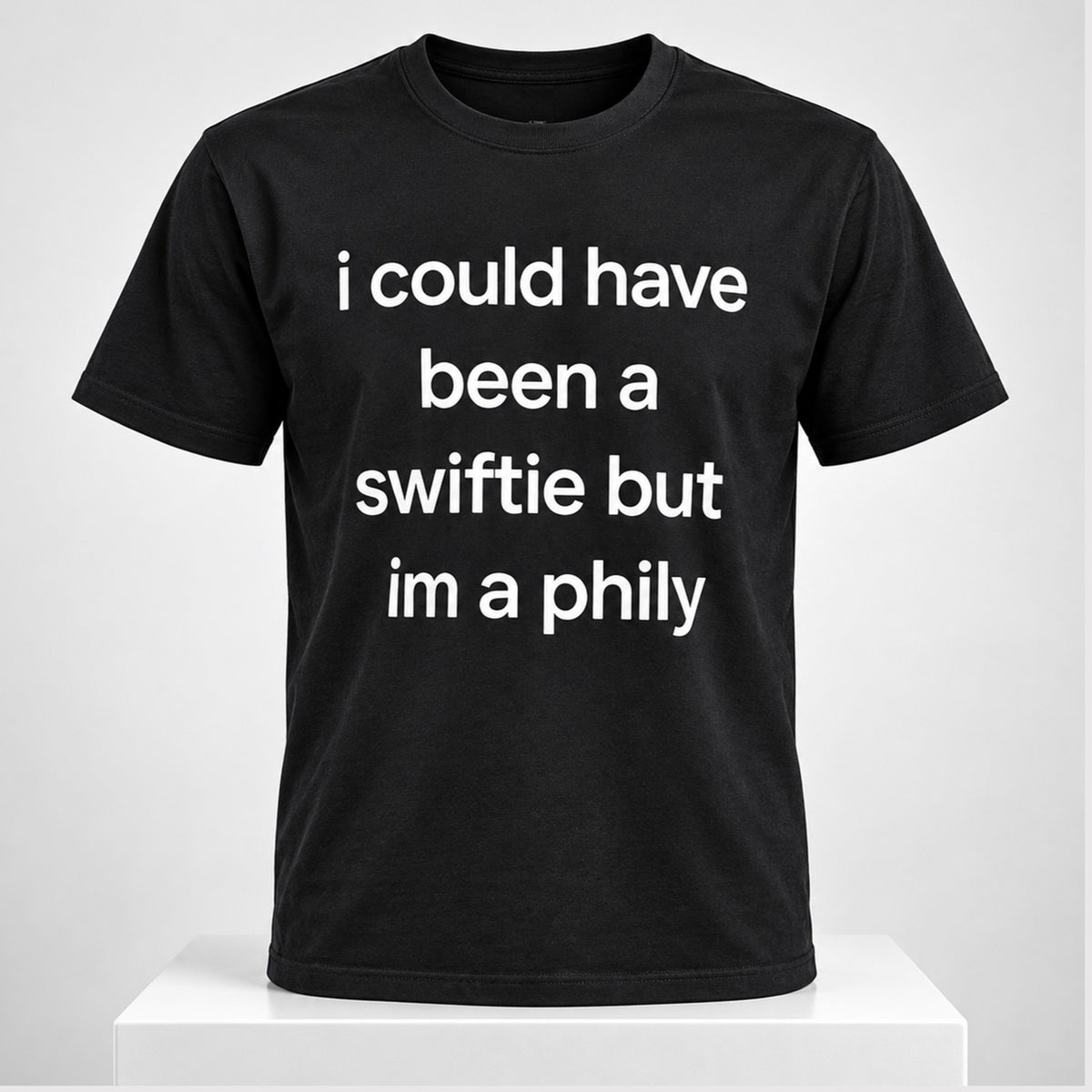 I Could Have Been A Swiftie But Im A Phily 2026 Shirt Funny Saying Tee Gifts For Swifties - Foxy23shop