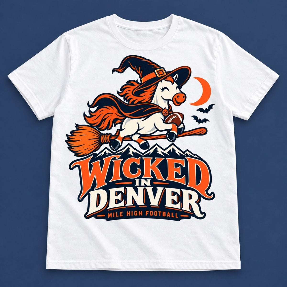 Denver Broncos Wicked In Denver Mile High Football Shirt Denver Broncos Clothes Gifts For Football Lovers - Foxy23shop