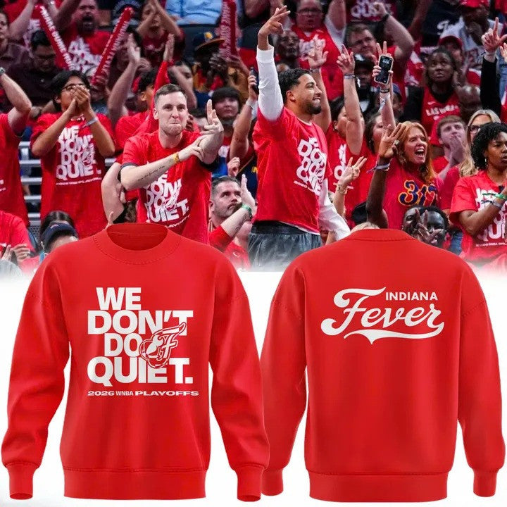 Indiana Fever We Don't Do Quiet 2026 WNBA Playoffs Sweatshirt Indiana Fever Clothing Gifts For Fans - Foxy23shop